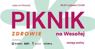 Piknik na Wesołej, 18.07, sobota, godz. 12:00, wstęp wolny, organizatorzy: Kraków, kbf,