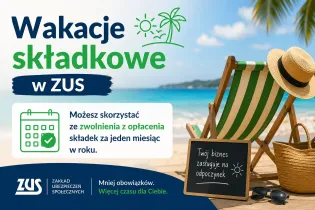 Wakacyjne składki w ZUS z możliwością zwolnienia za jeden miesiąc w roku.