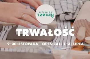 Trwałość, otwarte zgłoszenia na wydarzenie artystyczne od 1 do 31 lipca.