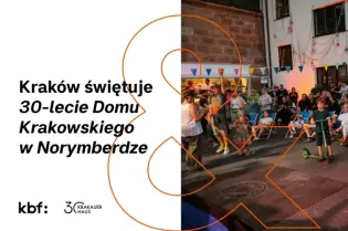 baner jubileuszu 30-lecia Domu Krakowskiego w Norymberdze. Po lewej stronie na białym czarną czcionką tle informacja o jubileuszu a po lewej zdjęcie dzieci z rodzicami przed Domem Krakowskim.  