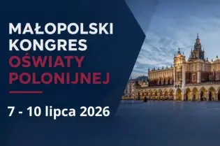 Małopolski Kongres Oświaty Polonijnej, 7-10 lipca 2026, Wawel w Krakowie.
