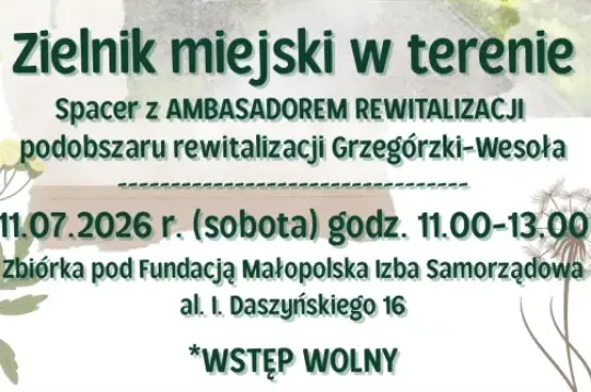 Zielnik miejski w Krakowie, spacer z ambasadorem rewitalizacji, 11.07.2026, zbiórka przy Fundacji Małopolska Izba