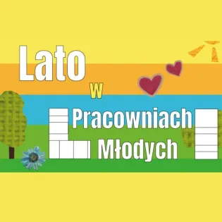 Lato w Pracowniach Młodych w Krakowie
