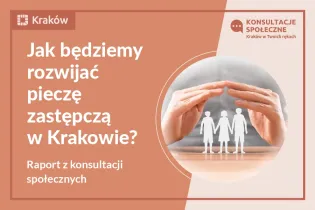 Raport z konsultacji społecznych dotyczących Powiatowego Programu Rozwoju Pieczy Zastępczej w Krakowie na lata 2026–2028