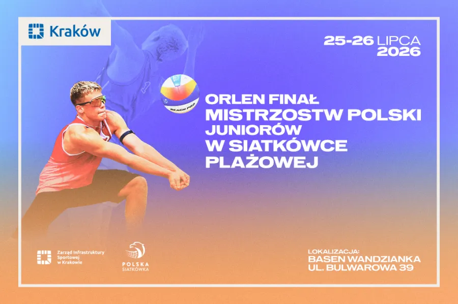 Orlen Finał Mistrzostw Polski Juniorów w Siatkówce Plażowej, Kraków, 25-26 lipca 2026.