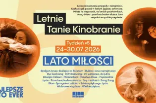 Letnie Tanie Kinobranie, Lato Miłości, program wydarzeń filmowych od 24 do 30 lipca 2026.