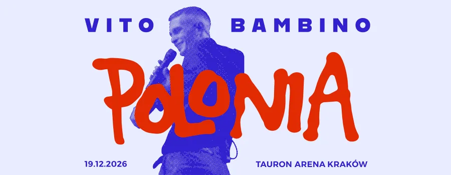 Vito Bambino zaprasza na koncert Polonia w Tauron Arenie Kraków, 19.12.2026.
