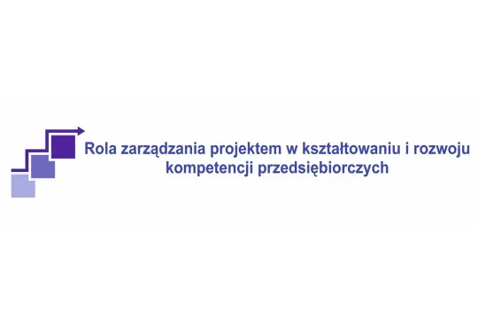 Rola zarządzania projektem w kształtowaniu i rozwoju kompetencji przedsiębiorczych – konferencja