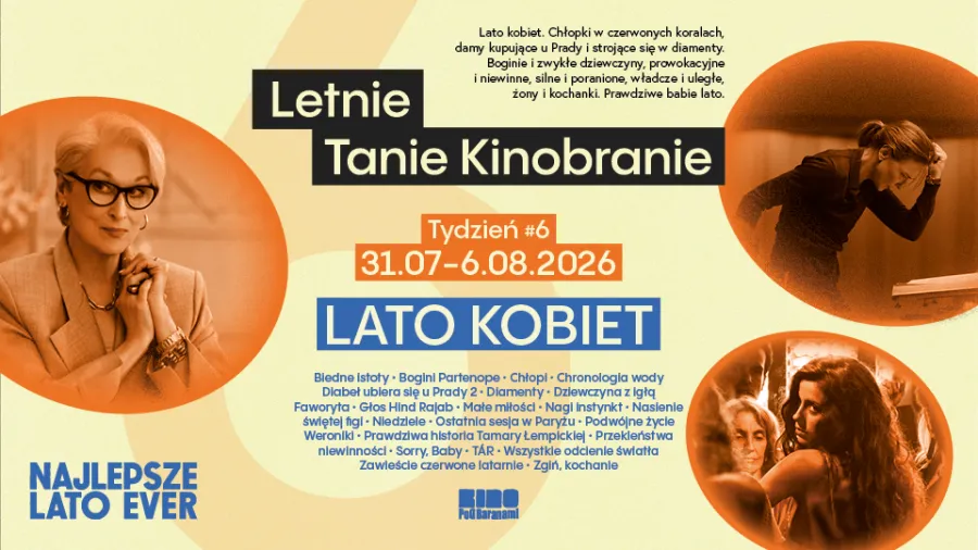 Letnie Tanie Kinobranie, Lato Kobiet, program wydarzeń od 31.07 do 06.08.2026.