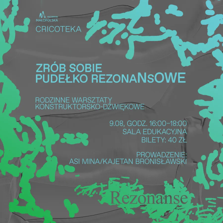 Warsztaty tworzenia pudełek rezonansowych, 9 sierpnia, godz. 16:00-18:00, sala edukacyjna, bilety 40 zł.