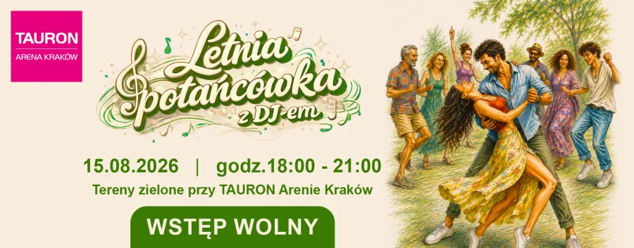 Letnia potańcówka z DJ-em, 15.08.2026, Tauron Arena Kraków, wstęp wolny.