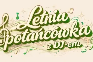 Letnia potańcówka z DJ-em, 15.08.2026, Tauron Arena Kraków, wstęp wolny.