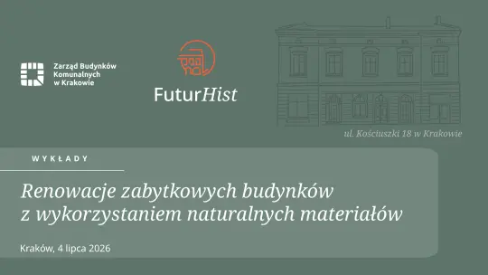 Renowacje zabytkowych budynków z wykorzystaniem naturalnych materiałów, Kraków, 4 lipca 2026.