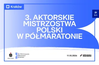 3. Aktorskie Mistrzostwa Polski w Półmaratonie, Kraków, 11.10.2026, 21 km.