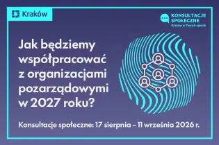 Grafika informująca o konsultacjach społecznych dotyczących współpracy z organizacjami pozarządowymi w Krakowie w 2027 roku. Konsultacje odbędą się od 17 sierpnia do 11 września 2026 r.