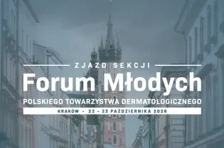 Zjazd Sekcji Forum Młodych Polskiego Towarzystwa Dermatologicznego w Krakowie, 22-23 października 2026.