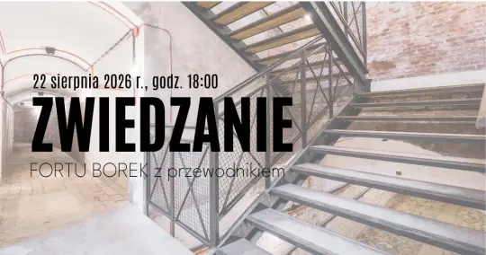 zwiedzanie Fortu Borek