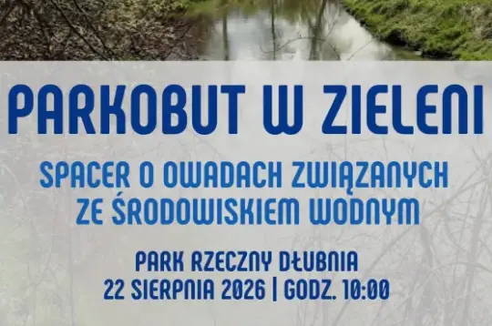 Park Rzeczny Dłubnia, spacer o owadach związanych ze środowiskiem wodnym, 22 sierpnia 2026, godz. 10:00.