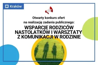 Otwarte konkursy ofert na wsparcie rodziców nastolatków i warsztaty z komunikacji w rodzinie.