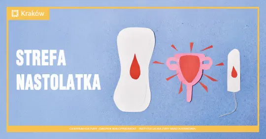 „Miesiączka bez tabu” – warsztaty dla nastolatek w Centrum Kultury Dworek Białoprądnicki