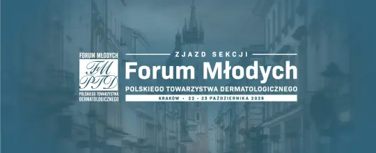 Zjazd sekcji Forum Młodych Polskiego Towarzystwa Dermatologicznego, Kraków 22-23 października 2026.