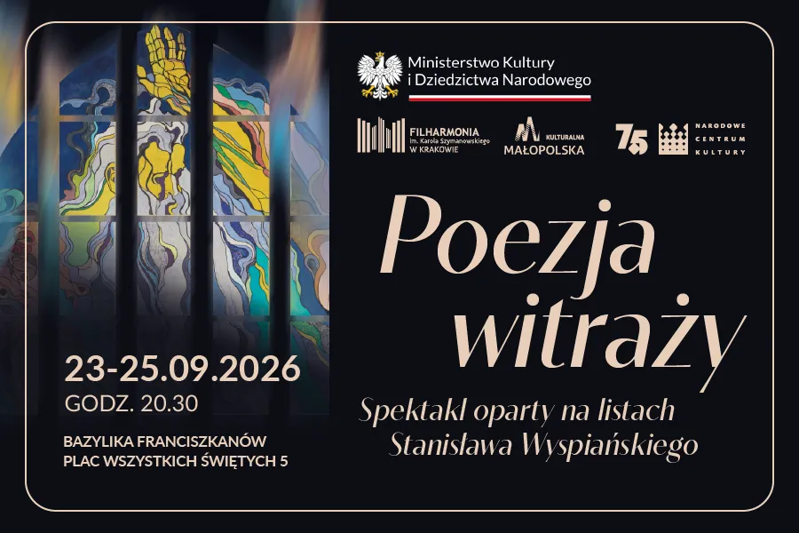 Poezja witraży, spektakl oparty na listach Stanisława Wyspiańskiego, 23-25.09.2026, Bazylika Francis