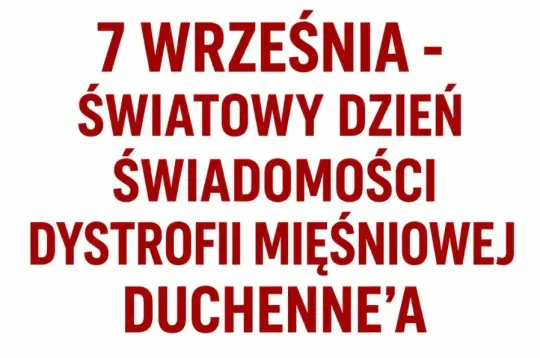 na białym tle napis prosta czcionką czerwonymi drukowanymi literami: 7 września Światowy dzień świadomości Dystrofii Mięśniowej Duchenne'a