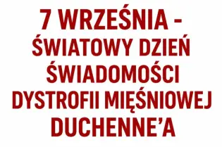 na białym tle napis prosta czcionką czerwonymi drukowanymi literami: 7 września Światowy dzień świadomości Dystrofii Mięśniowej Duchenne'a