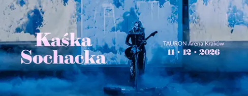 Kaśka Sochacka zaprasza na jedyny, wyjątkowy koncert w TAURON Arenie Kraków