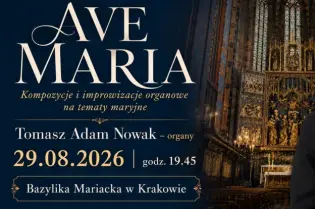 Koncert organowy Ave Maria w Bazylice Mariackiej w Krakowie, 29.08.2026, godz. 19.45.