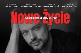 Plakat promujący monodram muzyczny Nowe Życie z Arkadiuszem Obruźnym w roli głównej. Data i miejsce wydarzenia.