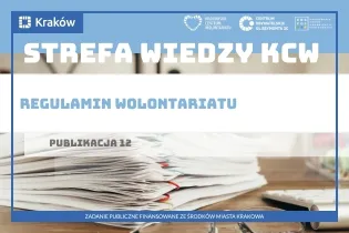 Regulamin wolontariatu w Strefie Wiedzy KCW w Krakowie. Publikacja 12.