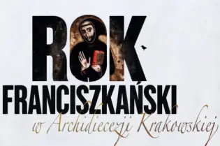 Rok Franciszkański w Archidiecezji Krakowskiej z datami i wydarzeniami.