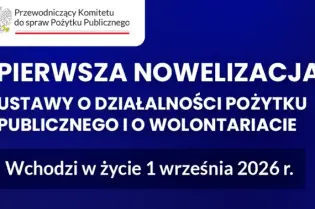 Grafika informująca o pierwszej nowelizacji ustawy o działalności pożytku publicznego i o wolontariacie, która wchodzi w życie 1 września 2026 roku.