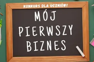 Konkurs dla uczniów na temat pierwszego biznesu, z logo organizatorów.