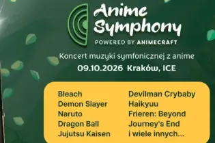Koncert muzyki symfonicznej z anime 09.10.2026 Kraków, ICE. Wymienione tytuły anime.