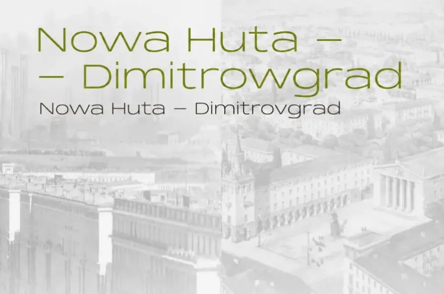 „Nowa Huta - Dimitrowgrad”