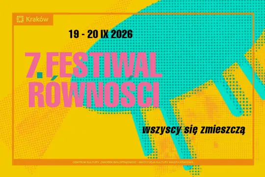 Festiwal Równości w Krakowie, 19-20 IX 2026, hasło: wszyscy się zmieszczą.
