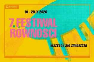 Festiwal Równości w Krakowie, 19-20 IX 2026, hasło: wszyscy się zmieszczą.