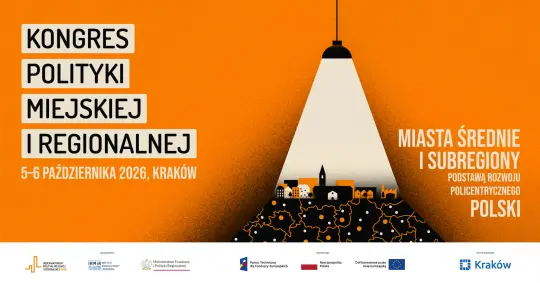 Kongres polityki miejskiej i regionalnej, 5-6 października 2026, Kraków. Miasta średnie i subregiony Polski.