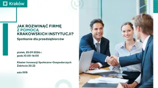 Spotkanie dla przedsiębiorców o rozwoju firm z pomocą krakowskich instytucji.