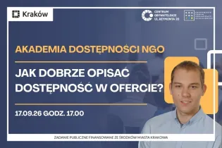 Kraków, Akademia Dostępności NGO, temat: opisywanie dostępności w ofercie, data: 17.09.26, godz. 17.00.