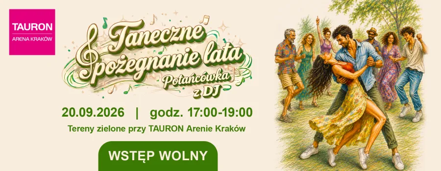 Taneczne pożegnanie lata z DJ-em, 20.09.2026, Tauron Arena Kraków, wstęp wolny.