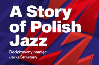 A Story of Polish Jazz, dedykacja pamięci Jarka Śmietany.
