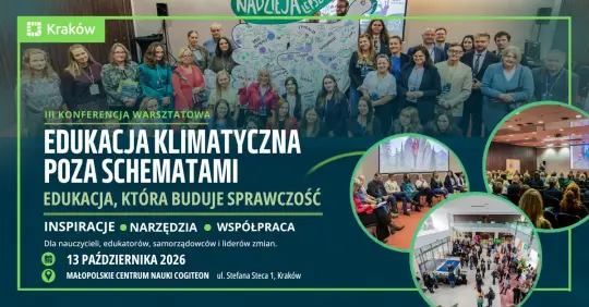 Kraków stawia na edukację, która buduje sprawczość. III edycja „Edukacji klimatycznej poza schematami”
