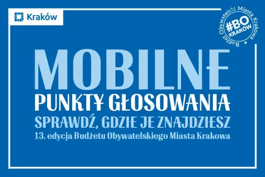 Grafika informuje o mobilnych punktach głosowania w ramach 13. edycji Budżetu Obywatelskiego Miasta Krakowa. Zawiera hasło „Sprawdź, gdzie je znajdziesz”.