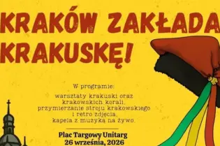 Kraków Zakłada Krakuskę! Warsztaty, stroje krakowskie, muzyka na żywo, 26 września 2026.