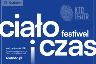 Ciało i czas, festiwal tańca i sztuk plastycznych w Krakowie, 4-11 października 2026.