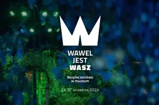 Wawel jest Wasz, bezpieczeństwo w muzeum, 24-27 września 2026.