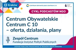 Grafika promująca cykl podcastów NGO. Zawiera napis „Centrum Obywatelskie Centrum C 10 – oferta, działania, plany”, nazwę zespołu Centrum oraz ilustrację mikrofonu.